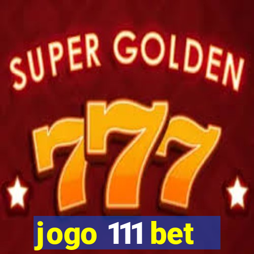 jogo 111 bet